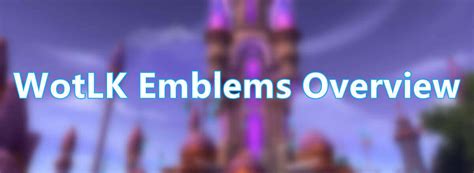 emblem exchange wotlk|Emblems Overview Guide .